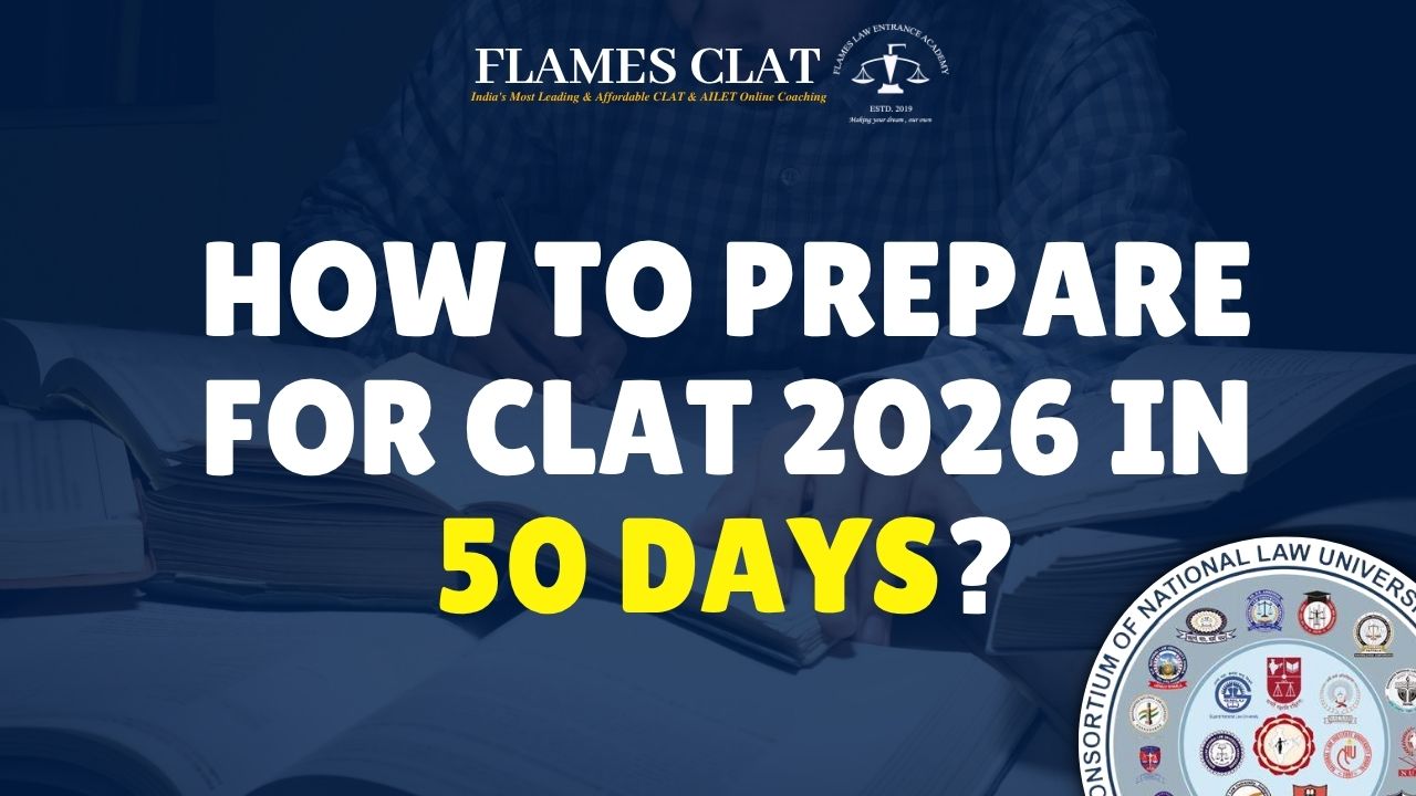 How to Prepare for CLAT in 50 Days: Section-wise Strategy in Full