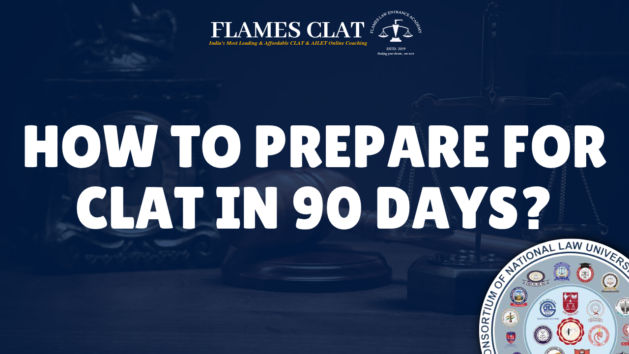 How to Prepare for CLAT in 90 days? - CLAT coaching insights