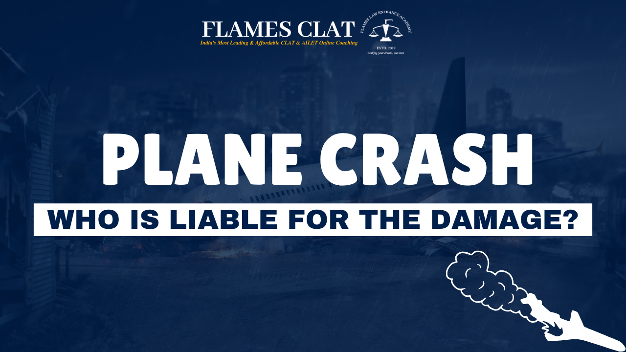 Plane Crash: Who is liable for the damage? - CLAT coaching insights