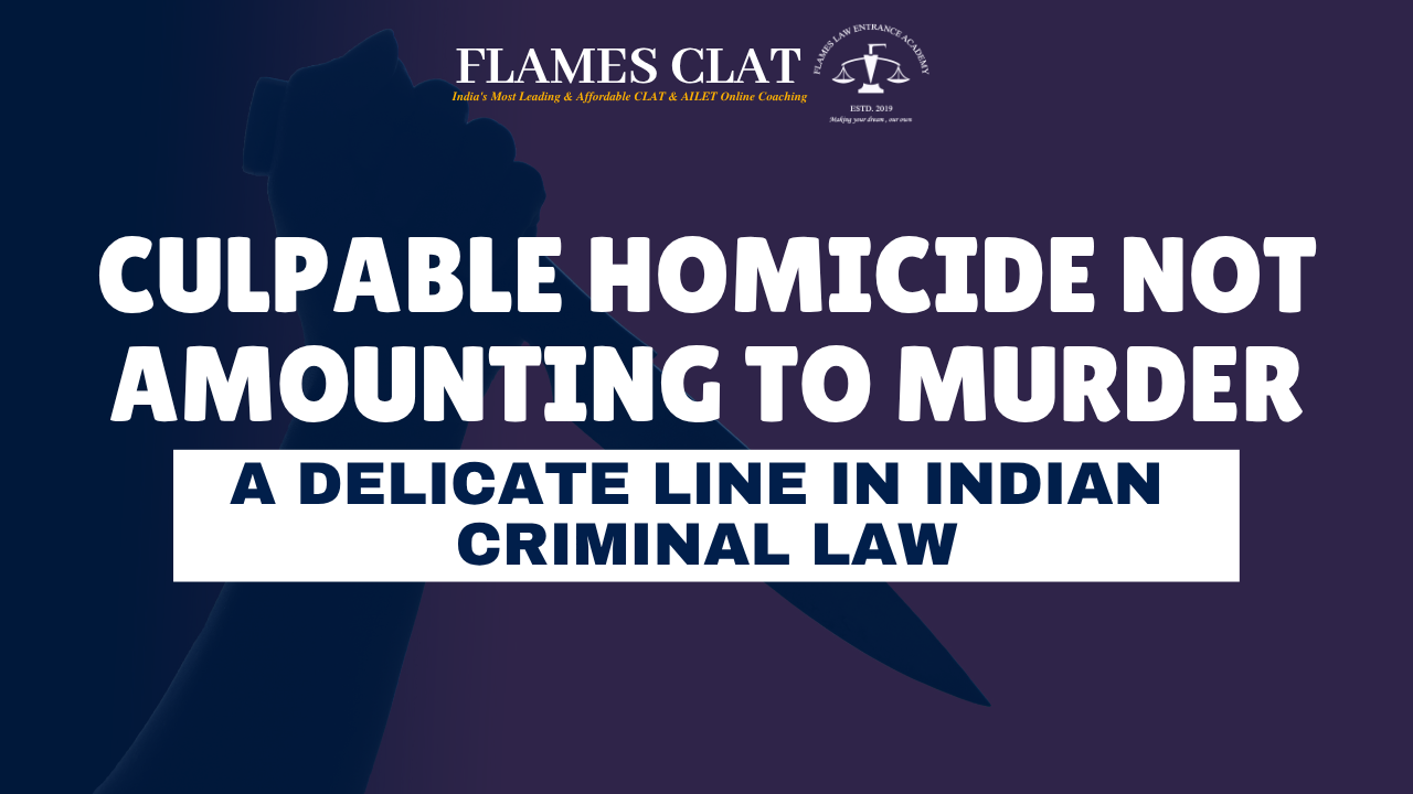 Culpable Homicide Not Amounting to Murder - CLAT coaching insights
