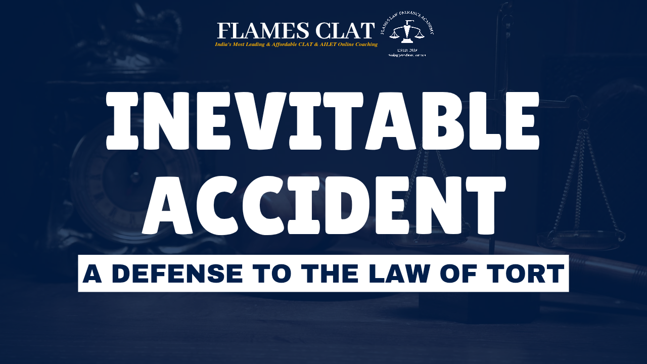 Inevitable Accident: A Defense to the Law of Tort - CLAT coaching insights
