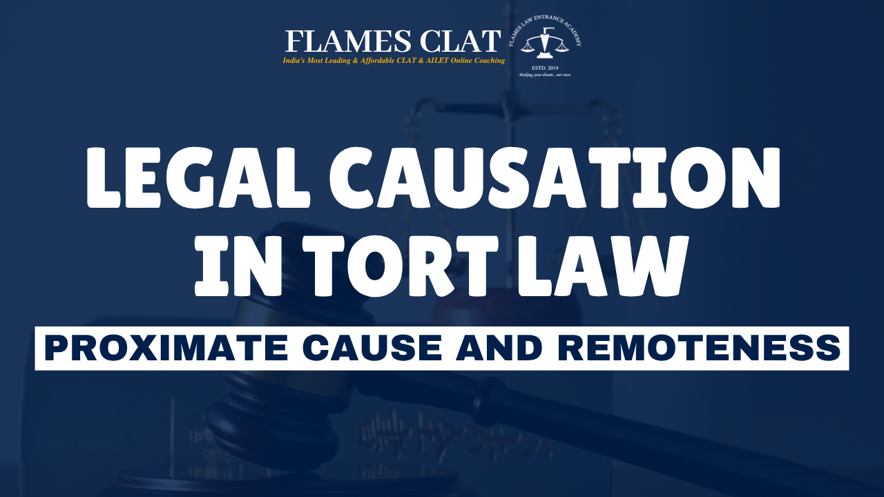 Legal Causation in Tort Law: Proximate Cause and Remoteness - CLAT coaching insights