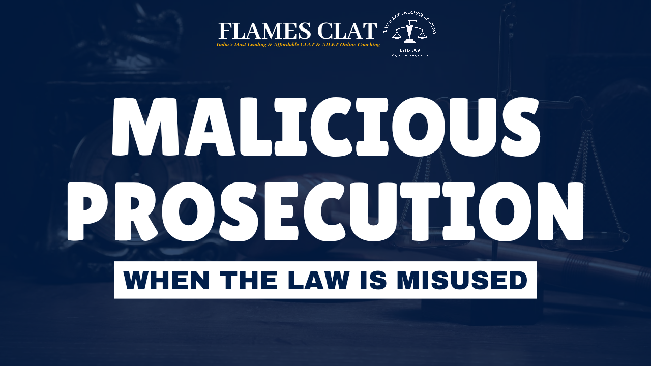Malicious Prosecution: When the Law Is Misused - CLAT coaching insights