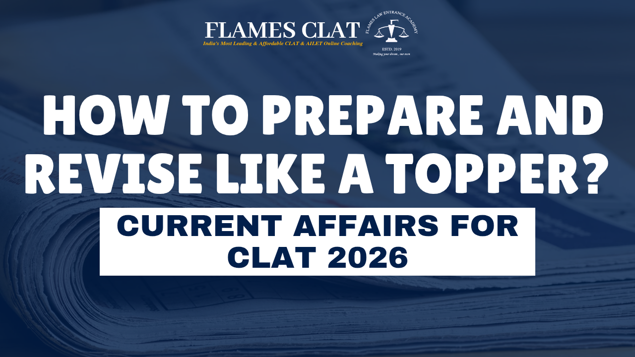 Current Affairs for CLAT 2026: How to prepare and revise like a topper? - CLAT coaching insights