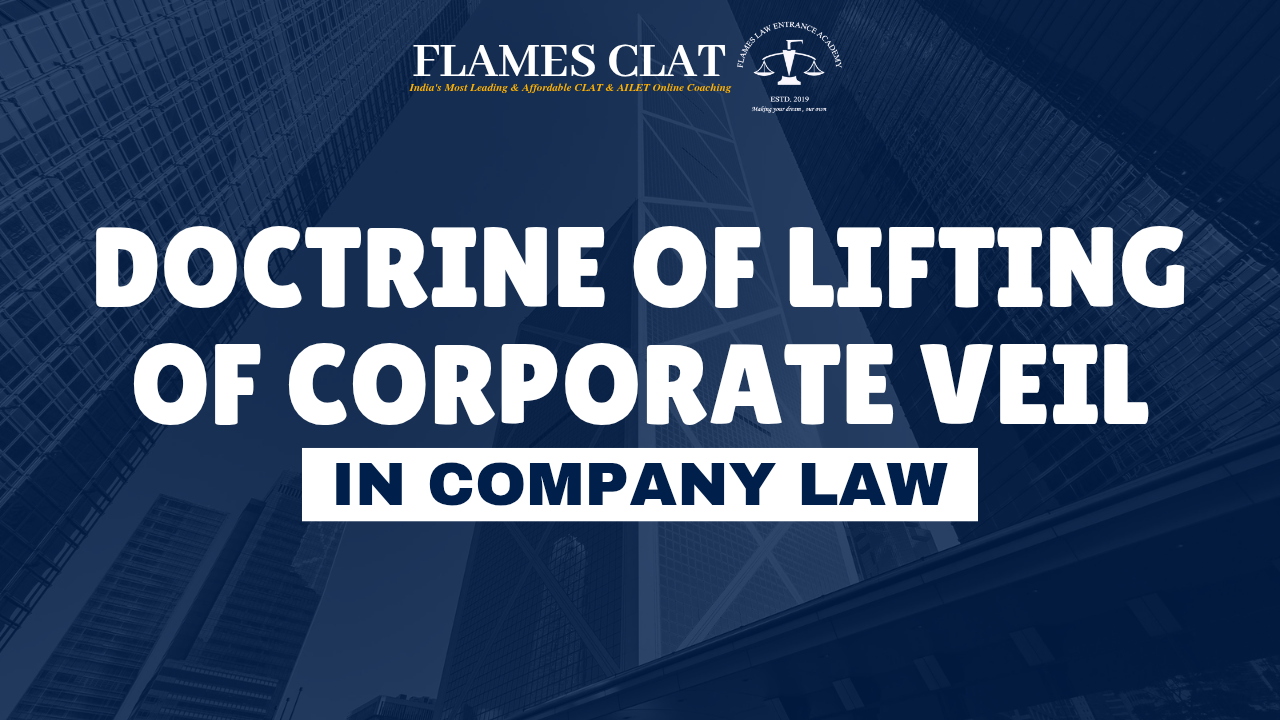 Doctrine of lifting of Corporate Veil in Company law - CLAT coaching insights