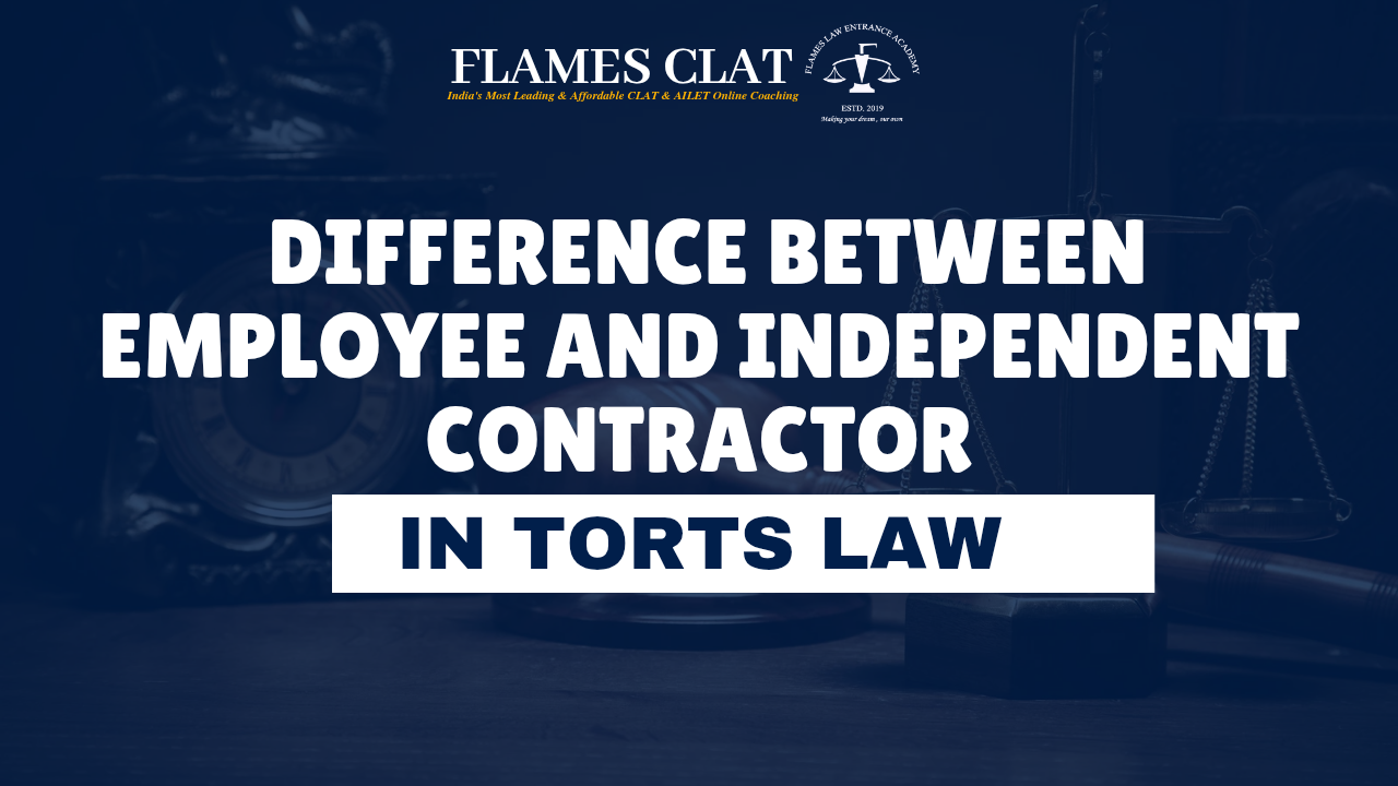 Difference Between Employee and Independent Contractor in Tort Law - CLAT coaching insights
