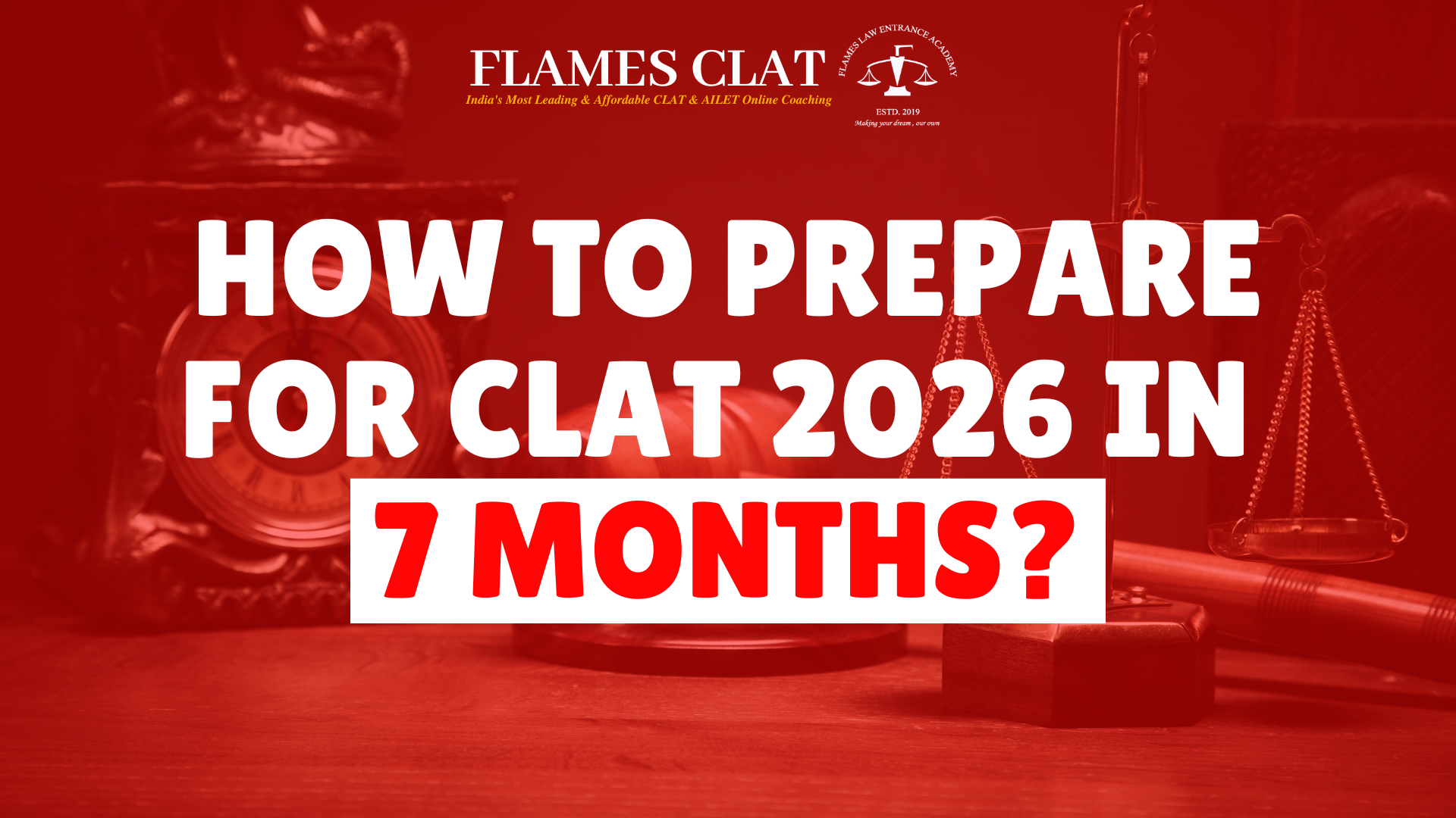HOW TO PREPARE FOR CLAT IN 7 MONTHS - CLAT coaching insights
